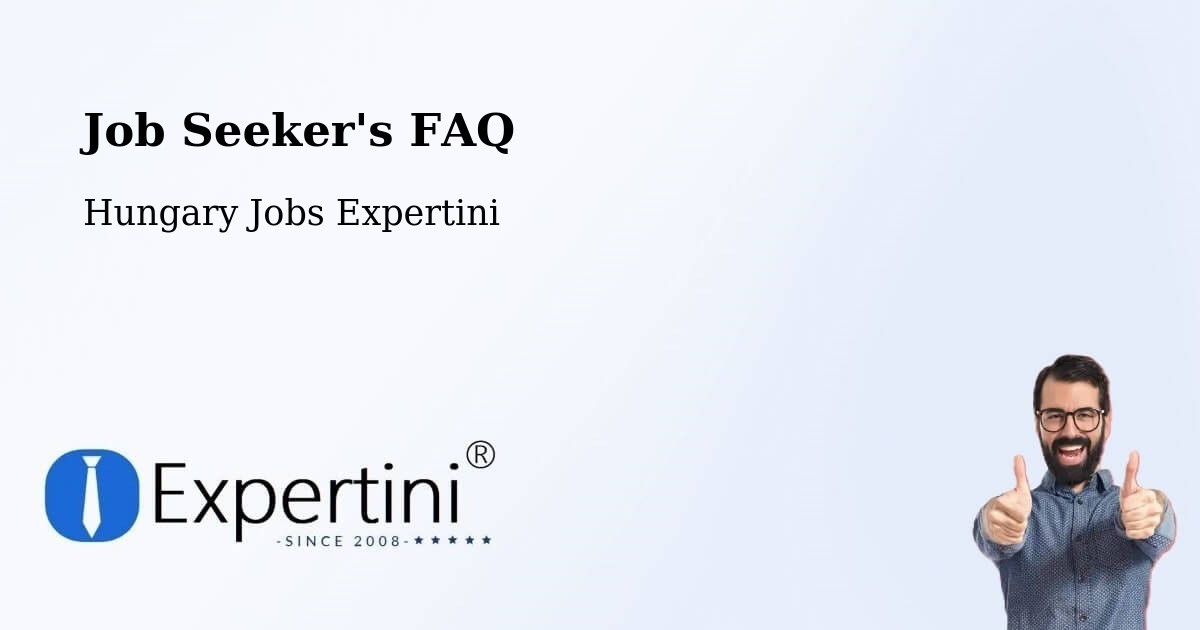 Job Seeker FAQ – Izsák - Hungary Jobs Expertini