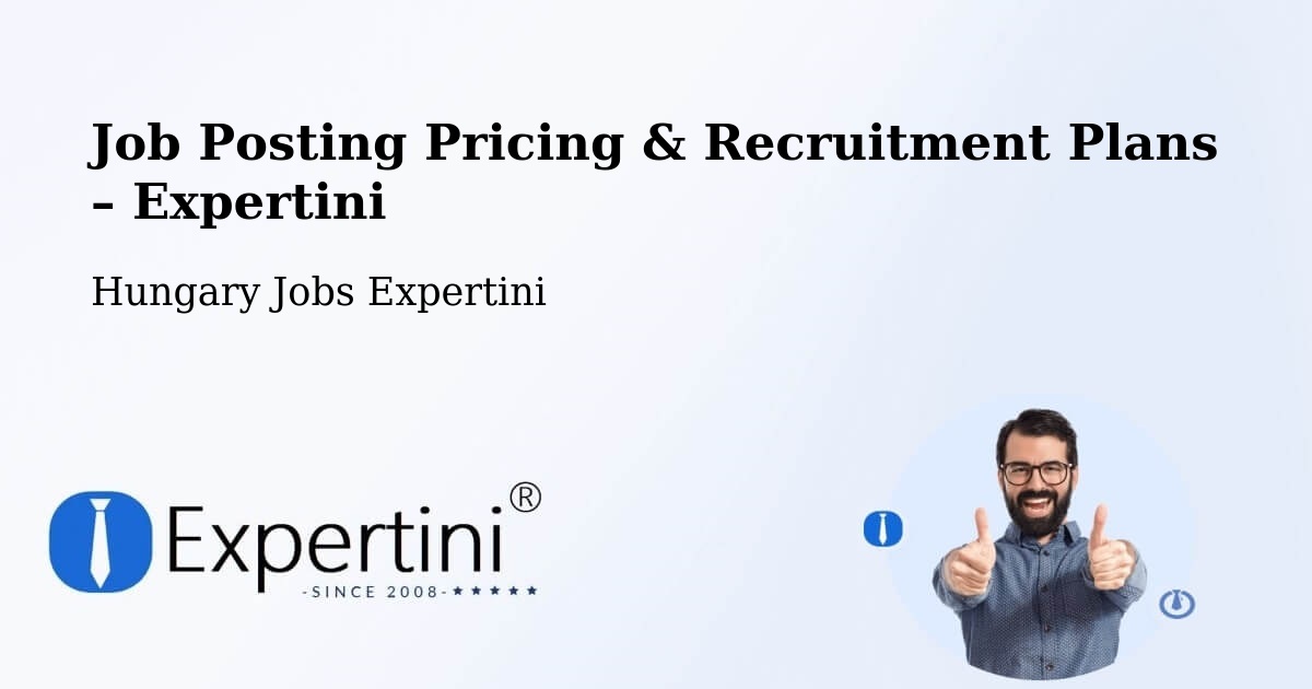 Job Posting Pricing & Recruitment Plans – Izsák - Izsák, Hungary Jobs Expertini